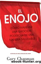 El Enojo: Como Manejar Una EmociÃ³n Poderosa De Una Manera Saludable (Anger: Handling a Powerful Emotion in a Healthy Way) by Chapman Gary