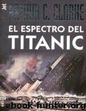 El Espectro Del Titanic by Arthur C. Clarke
