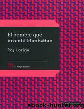 El Hombre Que Invento Manhattan by Ray Loriga
