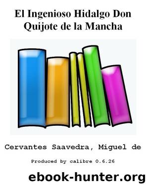 El Ingenioso Hidalgo Don Quijote de la Mancha by Cervantes Saavedra Miguel de