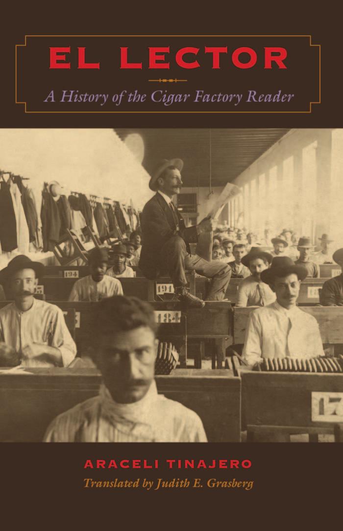 El Lector: A History of the Cigar Factory Reader (Llilas Translations from Latin America Series) by Araceli Tinajero
