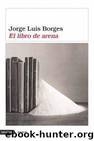 El Libro De Arena by Jorge Luis Borges