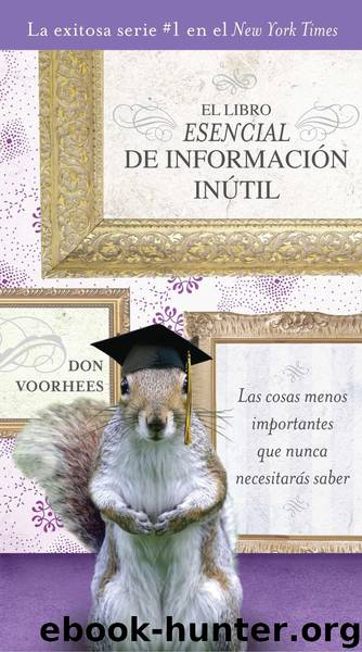 El Libro Esencial de Informacíon inútil by Don Voorhees