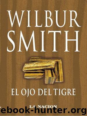 El Ojo Del Tigre by Wilbur Smith