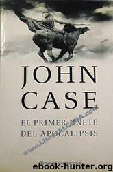 El Primer Jinete Del Apocalipsis by John Case
