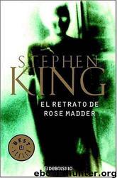 El Retrato De Rose Madder (Rose Madder) by Stephen King