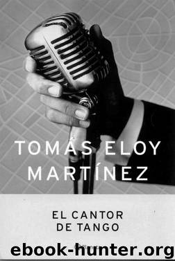 El cantor de tango by Martínez Tomás Eloy