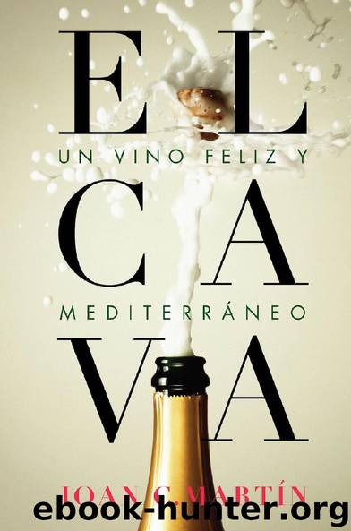 El cava: Un vino feliz y mediterráneo by Joan C. Martín
