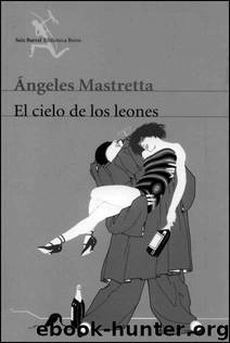 El cielo de los leones by Mastretta Angeles
