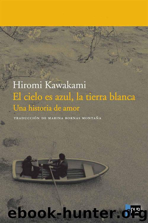 El cielo es azul, la tierra blanca by Hiromi Kawakami