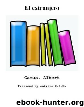 El extranjero by Camus Albert