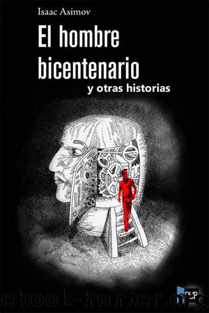 El hombre bicentenario y otras historias by Isaac Asimov