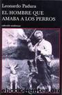 El hombre que amaba a los perros(c.1) by Leonardo Padura Fuentes