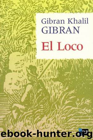 El loco by Gibran Khalil Gibran