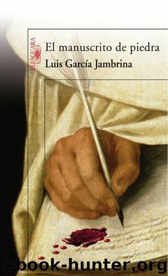 El manuscrito de piedra by Luis Garcia Jambrina