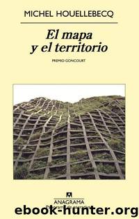 El mapa y el territorio(c.1) by Michel Houellebecq