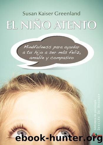 El niÃ±o atento: 186 (Biblioteca de PsicologÃ­a) (Spanish Edition) by Susan Kaiser Greenland