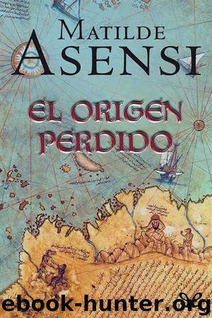 El origen perdido by Matilde Asensi