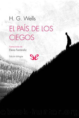 El paÃ­s de los ciegos (Ilustrado-bilingÃ¼e) by H. G. Wells