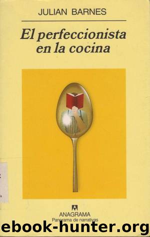 El perfeccionista en la cocina by Julian Barnes