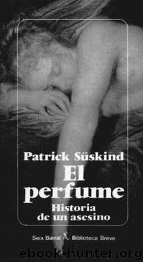 El perfume - Historia de un asesino by Süskind Patrick