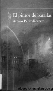 El pintor de batallas by Perez-Reverte Arturo