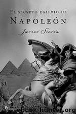 El secreto egipcio de Napoleon by Sierra Javier