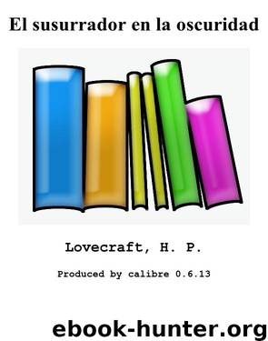 El susurrador en la oscuridad by Lovecraft H. P