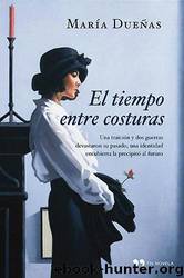 El tiempo entre costuras by Dueñas María