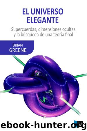 El universo elegante by Brian Greene