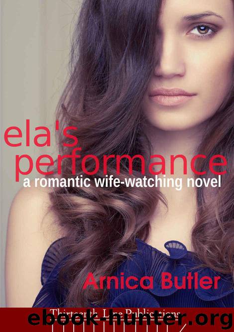 Ela's Performance: A Romantic Wife-Watching Novel by Butler Arnica