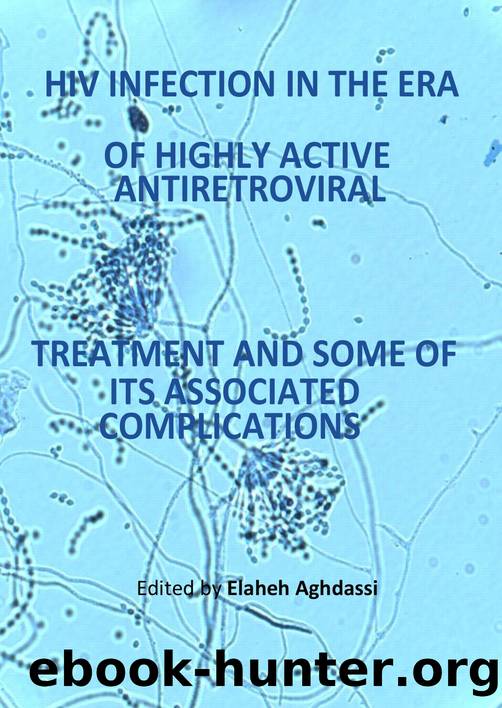 Elaheh Aghdassi. HIV Infection in the Era of Highly Active  Antiretroviral Treatment and Some of Its Associated Complications.2011 by Unknown