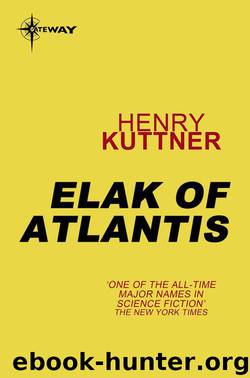 Elak of Atlantis by Kuttner Henry