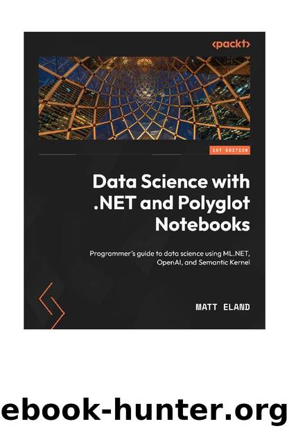 Eland M. Data Science with .NET and Polyglot Notebooks. Programmer's guide..2024 by Unknown