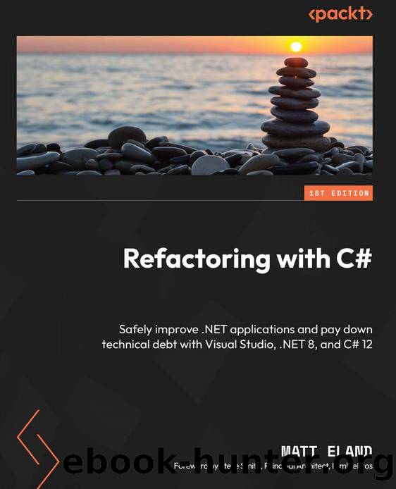 Eland M. Refactoring with C#. Safely improve .NET applications...2023 by Unknown