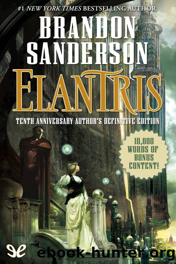 Elantris. Tenth Anniversary Authorâs Definitive Edition by Brandon Sanderson