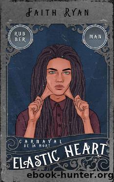 Elastic Heart (Carnaval de la Mort Book 5) by Faith Ryan