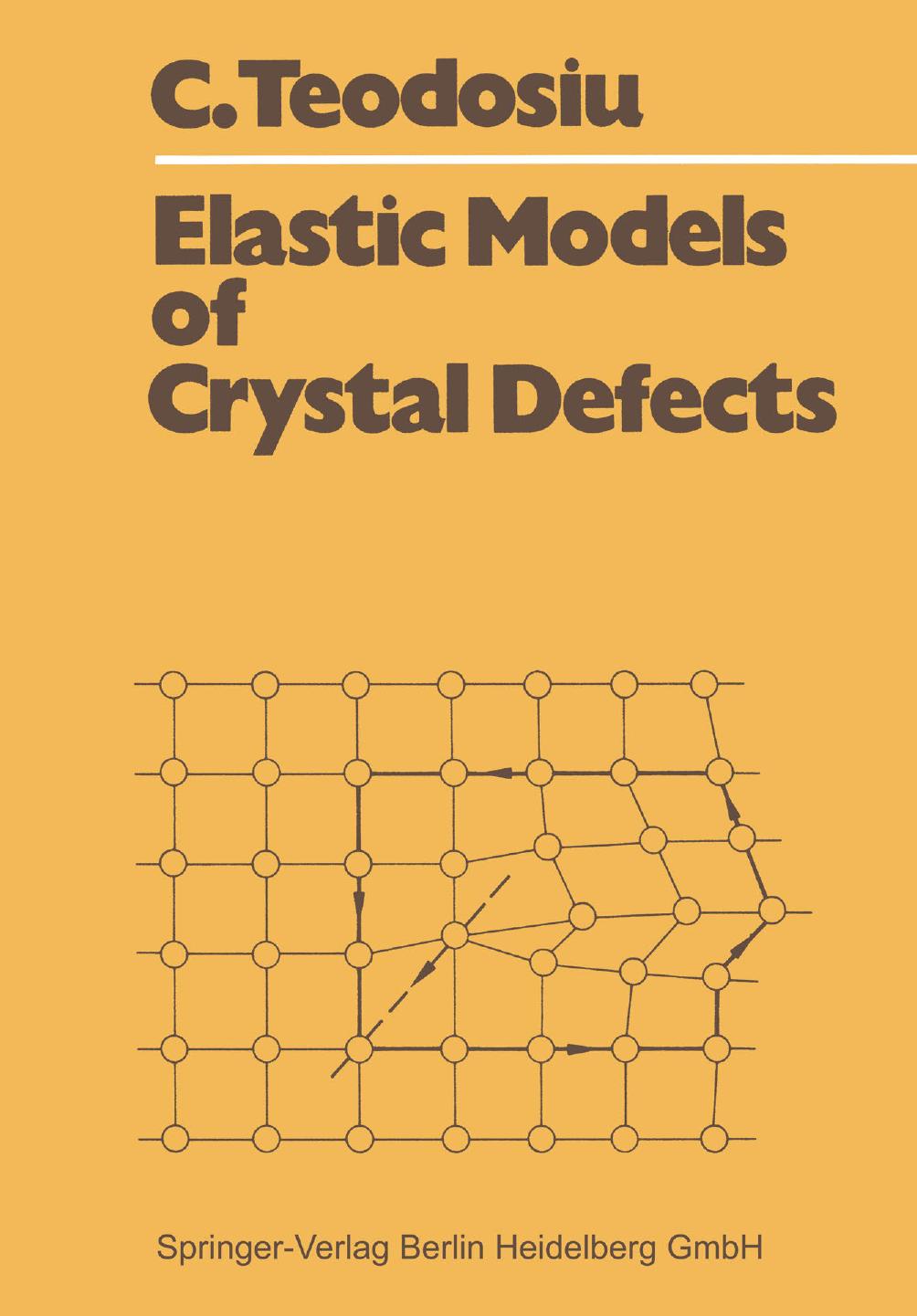 Elastic Models of Crystal Defects by Cristian Teodosiu (auth.)
