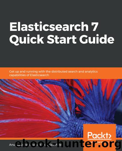 Elasticsearch 7 Quick Start Guide by Anurag Srivastava