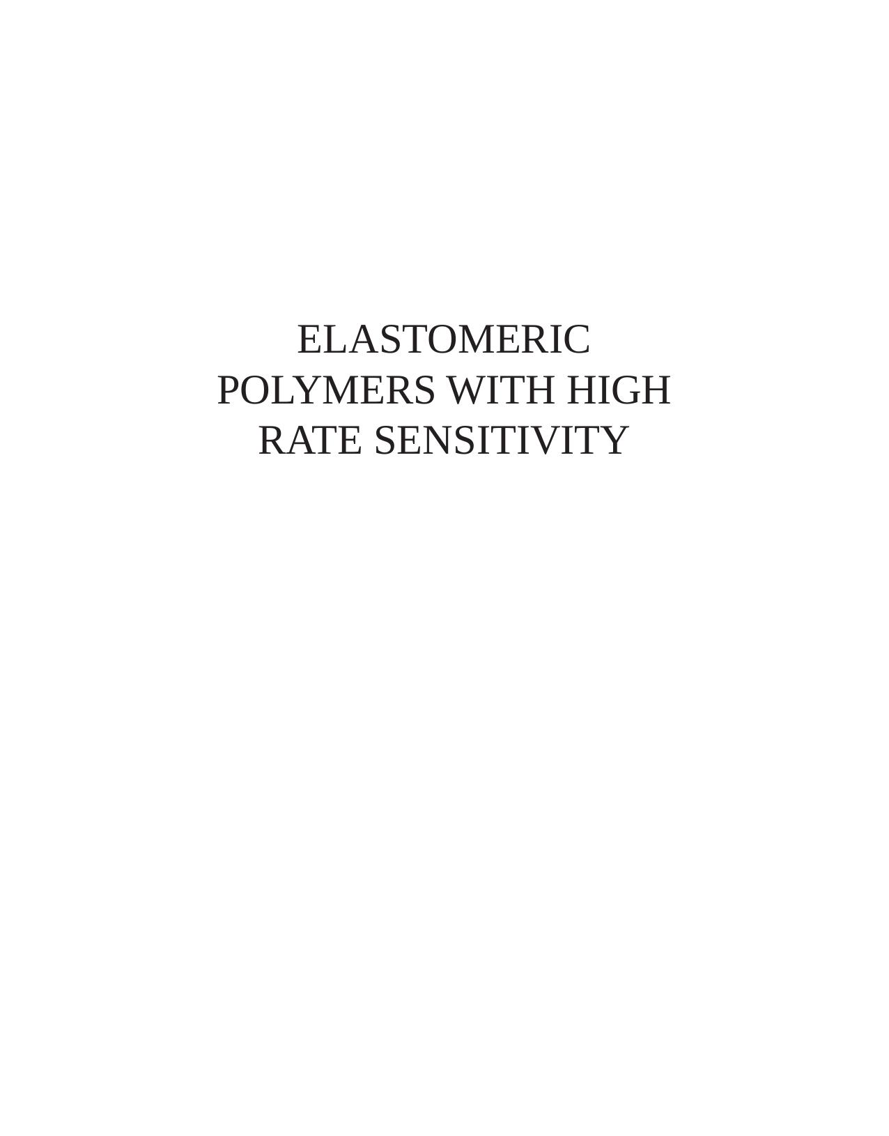 Elastomeric polymers with high rate sensitivity : applications in blast, shockwave, and penetration mechanics by Roshdy George S Barsoum
