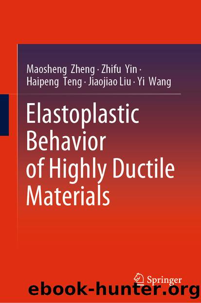 Elastoplastic Behavior of Highly Ductile Materials by Maosheng Zheng & Zhifu Yin & Haipeng Teng & Jiaojiao Liu & Yi Wang