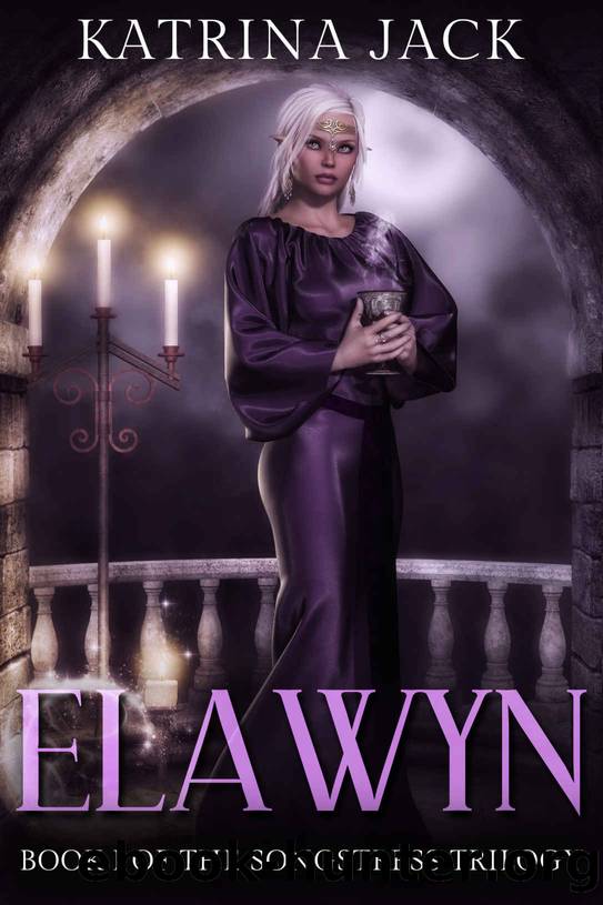 Elawyn: Book I of The Songstress Trilogy by Katrina Jack