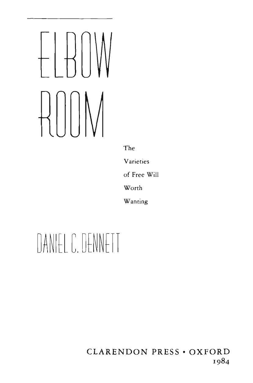 Elbow Room: The Varieties of Free Will Worth Wanting by Daniel C. Dennett