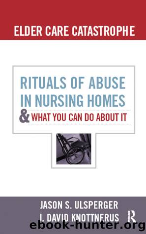 Elder Care Catastrophe by Ulsperger Jason;Knottnerus J. David;