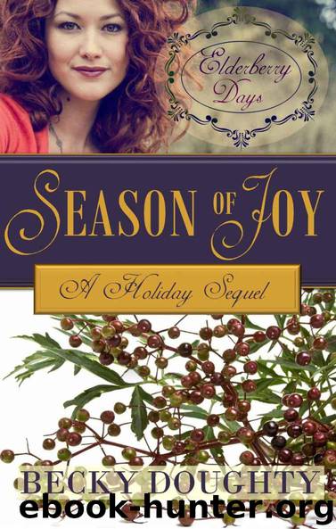 Elderberry Days: Season of Joy: A Sequel Novella (Elderberry Croft Book 5) by Becky Doughty
