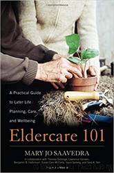 Eldercare 101: A Practical Guide to Later Life Planning, Care, and Wellbeing by Mary Jo Saavedra
