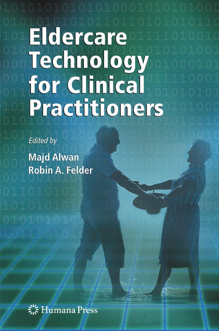 Eldercare Technology for Clinical Practitioners by Richard Lindsay (auth.) Majd Alwan Robin A. Felder (eds.)