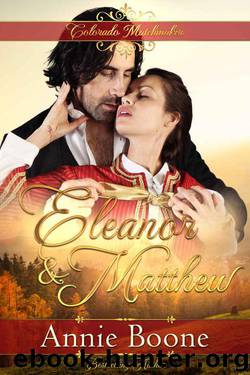 Eleanor & Matthew (Colorado Matchmaker Book 2) by Annie Boone