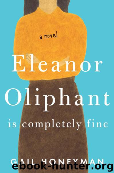 Eleanor Oliphant Is Completely Fine by Gail Honeyman