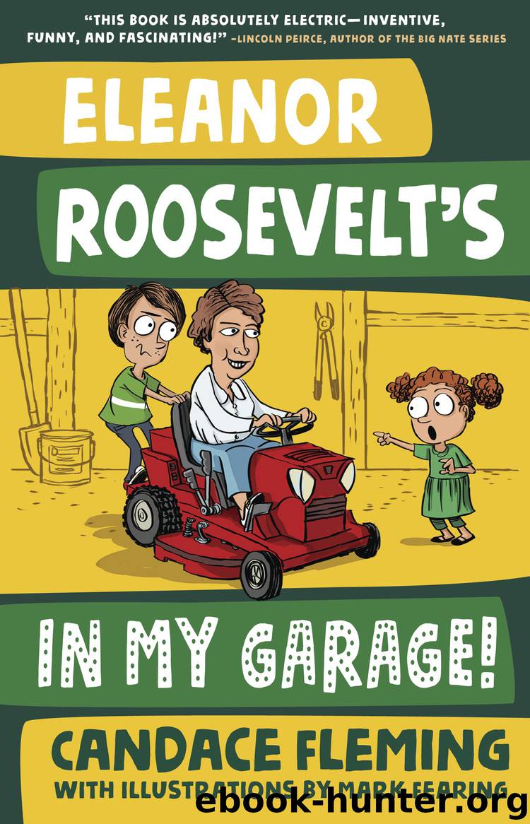 Eleanor Roosevelt's in My Garage! by Candace Fleming & Mark Fearing